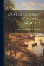 Cristobal Colón y Alonso Sánchez; ó, El primer descubrimiento del Nuevo mundo af Anonymous