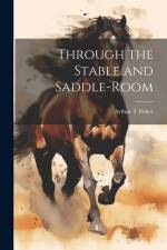 Through the Stable and Saddle-Room af Fisher Arthur T