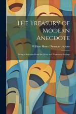 The Treasury of Modern Anecdote: Being a Selection From the Witty and Humorous Sayings af William Henry Davenport Adams