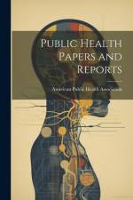 Public Health Papers and Reports af American Public Health Association