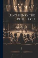 King Henry the Sixth, Part 1 af Anonymous