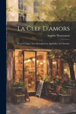 La Clef D'amors: Texte critique avec introduction, appendice et glossaire af Auguste Doutrepont