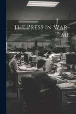 The Press in War-Time af Edward Cook