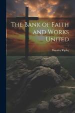 The Bank of Faith and Works United af Dorothy Ripley