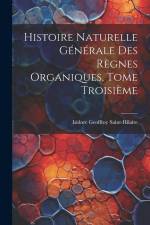Histoire Naturelle Générale des Règnes Organiques, Tome Troisième af Isidore Geoffroy Saint-Hilaire