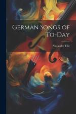 German Songs of To-day af Alexander Tille