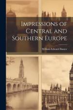 Impressions of Central and Southern Europe af William Edward Baxter