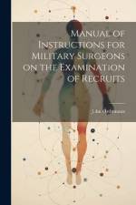 Manual of Instructions for Military Surgeons on the Examination of Recruits af John Ordronaux