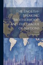 The English-Speaking Brotherhood and the League of Nations af Charles Walston