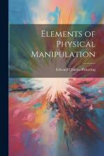 Elements of Physical Manipulation af Edward Charles Pickering
