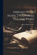 Abroad With Mark Twain and Eugene Field af Henry William Fischer