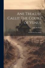 Ane Treatise Callit The Court of Venus: Deuidit Into Four Buikis af John Rolland