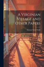 A Virginian Village and Other Papers af Ehrman Syme Nadal