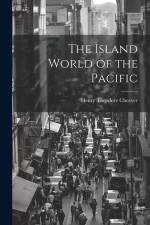 The Island World of the Pacific af Henry Theodore Cheever