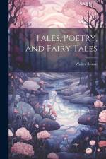 Tales, Poetry, and Fairy Tales af Walter Brown