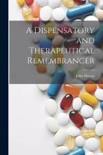 A Dispensatory and Therapeutical Remembrancer af John Mayne