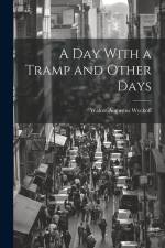 A Day With a Tramp and Other Days af Walter Augustus Wyckoff