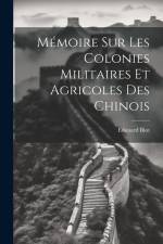 Mémoire sur les Colonies Militaires et Agricoles des Chinois af Edouard Biot
