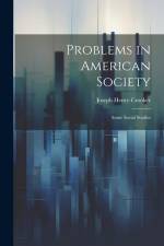 Problems in American Society: Some Social Studies af Joseph Henry Crooker