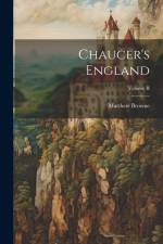 Chaucer's England; Volume II af Matthew Browne