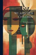 We and Our Children af Woods Hutchinson