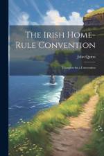 The Irish Home-rule Convention: 'Thoughts for a Convention af John Quinn
