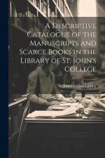 A Descriptive Catalogue of the Manuscripts and Scarce Books in the Library of St. John's College af St John's College (University Library
