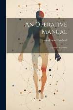 An Operative Manual: Ligation of Arteries af Louis-Hubert Farabeuf
