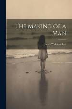 The Making of a Man af James Wideman Lee