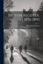 Bruton Register, 1826-1890 af Bruton (England ). King's School