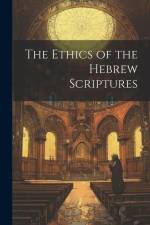 The Ethics of the Hebrew Scriptures af Anonymous
