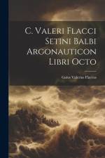 C. Valeri Flacci Setini Balbi Argonauticon Libri Octo af Gaius Valerius Flaccus