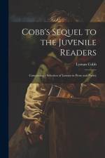 Cobb's Sequel to the Juvenile Readers: Comprising a Selection of Lessons in Prose and Poetry af Lyman Cobb