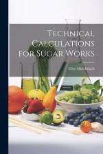 Technical Calculations for Sugar Works af Otto Mittelstaedt
