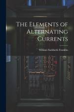 The Elements of Alternating Currents af William Suddards Franklin