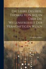 Die Lehre des Heil. Thomas von Aquin über die Willensfreiheit der Vernünftigen Wesen af Gundisalv Feldner