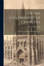Of the Government of Churches: A Discourse Pointing at the Primitive Form af Herbert Thorndike