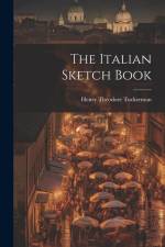 The Italian Sketch Book af Henry Theodore Tuckerman