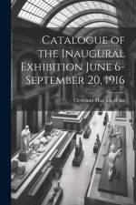 Catalogue of the Inaugural Exhibition June 6-September 20, 1916 af Cleveland Museum of Art