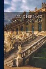 Deák Ferencz Beszédei, 1829-1873 af Ferencz Deak