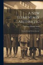 A New Elementary Arithmetic: Uniting Oral and Written Exercises af Emerson Elbridge White