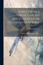 Songs From a Georgia Garden and Echoes From The Gates of Silence: And Echoes From The Gates of Silen af Robert Loveman