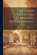 The Green Mountain Travellers' Entertainment af Josiah Barnes