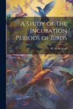 A Study of The Incubation Periods of Birds af W. H. Bergtold