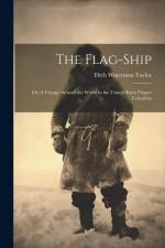 The Flag-Ship: Or, A Voyage Around the World in the United States Frigate Columbia af Fitch Waterman Taylor
