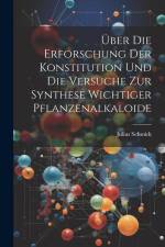 Über die Erforschung der Konstitution und die Versuche zur Synthese Wichtiger Pflanzenalkaloide af Julius Schmidt