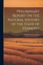 Preliminary Report on the Natural History of the State of Vermont af Vermont State Geologist
