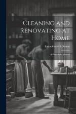 Cleaning and Renovating at Home: A Household Manual af Eaton Goodell Osman
