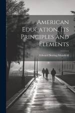American Education, Its Principles and Elements af Edward Deering Mansfield
