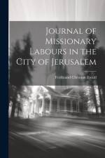 Journal of Missionary Labours in the City of Jerusalem af Ferdinand Christian Ewald